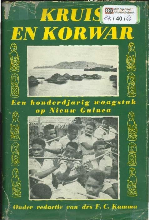 BK/8/3 - 
Kruis en korwar, een honderdjarig waagstuk op Nieuw Guinea.
